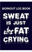 Workout Log Book Sweat Is Just Fat Crying