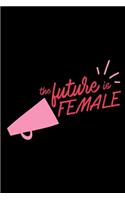 The Future Is Female: Lined Notebook Journal - For Women's Equality Day Celebration - Novelty Themed Gifts