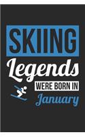 Skiing Legends Were Born In January - Skiing Journal - Skiing Notebook - Birthday Gift for Skier