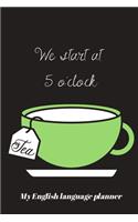 We start at 5 o'clock
