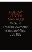 Holiday Center Manager Because Freaking Awesome Is Not An Official Job Title