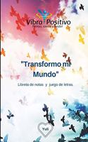 Transformo mi Mundo ( Vibra Positivo)