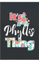 It's Phyllis Thing: First Name Funny Sayings Personalized Customized Names Women Girl Mother's day Gift Notebook Journal
