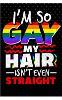 I'm So Gay My Hair Isn't Even Straight: LGBT Journal