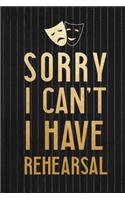 Sorry I Can't I Have Rehearsal: Blank Lined Notebook ( Musical ) Black