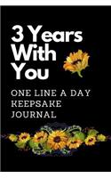 3 Years With You One Line A Day Keepsake Journal: Ultimate Prompt 3 Year Journal One Line A Day Memory Lined Notebook. This is a 6X9 375 Page Diary To Jot Daily Memories In. Makes A Great Birthday, 