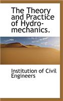 The Theory and Practice of Hydro-Mechanics.