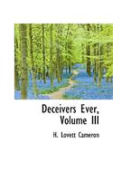 Deceivers Ever, Volume III