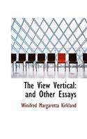 The View Vertical: And Other Essays