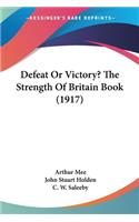 Defeat Or Victory? The Strength Of Britain Book (1917)