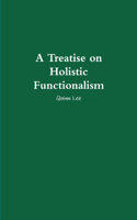 Treatise on Holistic Functionalism