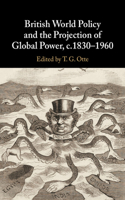 British World Policy and the Projection of Global Power, C.1830-1960