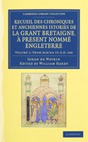Recueil Des Chroniques Et Anchiennes Istories de la Grant Bretaigne, À Present Nommé Engleterre 5 Volume Set