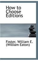 How to Choose Editions
