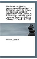 The Labor Problem--Expansion and Its Effect on American Labor: To Repeal War Revenue Taxation: Spee