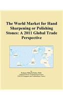 The World Market for Hand Sharpening or Polishing Stones