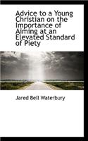 Advice to a Young Christian on the Importance of Aiming at an Elevated Standard of Piety