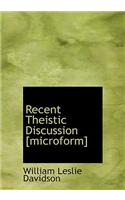 Recent Theistic Discussion [Microform]