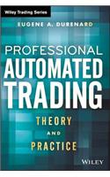 Professional Automated Trading: Theory and Practice