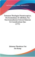 Tentamen Theologiae Dunatoscopicae, Dei Existentium, Et Adtributa, NEC Non Generaliorem Universi Naturam Ex Consideratione Ejus (1775)