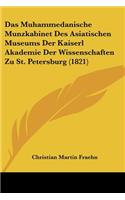 Das Muhammedanische Munzkabinet Des Asiatischen Museums Der Kaiserl Akademie Der Wissenschaften Zu St. Petersburg (1821)