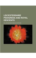 Leicestershire Pedigrees and Royal Descents