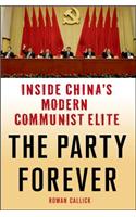 The Party Forever: Inside China's Modern Communist Elite