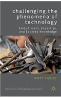 Challenging the Phenomena of Technology: Embodiment, Expertise, and Evolved Knowledge