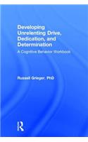 Developing Unrelenting Drive, Dedication, and Determination