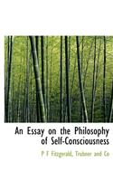 An Essay on the Philosophy of Self-Consciousness
