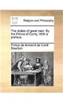 Duties of Great Men. by the Prince of Conty. with a Preface.
