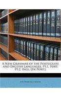 A New Grammar of the Portuguese and English Languages. PT.1, Port. PT.2, Ingl. [In Port.].