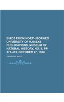 Birds from North Borneo University of Kansas Publications, Museum of Natural History, No. 8, Pp. 377-433, October 27, 1966 (Volume 17)