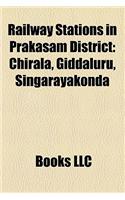 Railway Stations in Prakasam District: Chirala, Giddaluru, Singarayakonda(English)