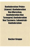 Konfoderation (Polen-Litauen): Konfoderation Von Warschau, Konfoderation Von Tarnogrod, Konfoderation Von Tyszowce, Lubomirski-Konfoderation