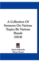 A Collection Of Sermons On Various Topics By Various Hands (1824)