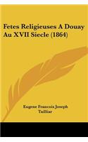 Fetes Religieuses A Douay Au XVII Siecle (1864)