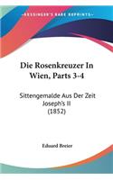 Rosenkreuzer In Wien, Parts 3-4: Sittengemalde Aus Der Zeit Joseph's II (1852)