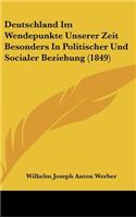 Deutschland Im Wendepunkte Unserer Zeit Besonders in Politischer Und Socialer Beziehung (1849)