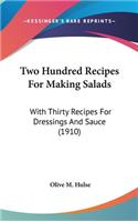 Two Hundred Recipes for Making Salads