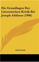 Die Grundlagen Der Literarischen Kritik Bei Joseph Addison (1906)