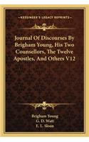 Journal of Discourses by Brigham Young, His Two Counsellors, the Twelve Apostles, and Others V12