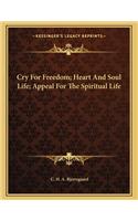 Cry for Freedom; Heart and Soul Life; Appeal for the Spiritual Life