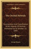 Orchid Hybrids: Enumeration And Classification Of All Hybrids Of Orchids Published Up To October 15, 1895