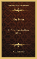 Hay Fever: Its Prevention And Cure (1916)