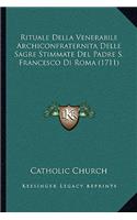 Rituale Della Venerabile Archiconfraternita Delle Sagre Stimmate Del Padre S. Francesco Di Roma (1711): (Italian)