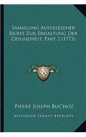 Sammlung Auserlesener Briefe Zur Erhaltung Der Gesundheit, Part 2 (1773): (German)