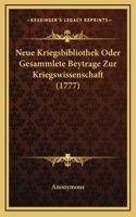 Neue Kriegsbibliothek Oder Gesammlete Beytrage Zur Kriegswissenschaft (1777)