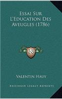 Essai Sur L'Education Des Aveugles (1786)
