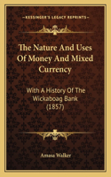 Nature And Uses Of Money And Mixed Currency